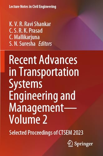 Recent Advances in Transportation Systems Engineering and Management―Volume 2: Selected Proceedings of CTSEM 2023 (Lecture Notes in Civil Engineering, 545)