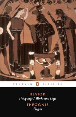 Hesiod and Theognis (Penguin Classics): Theogony, Works and Days, and Elegies
