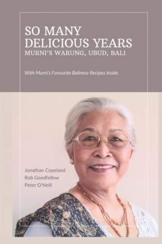 So Many Delicious Years, Murni’s Warung, Ubud, Bali: From Toasted Sandwiches to Balinese Smoked Duck