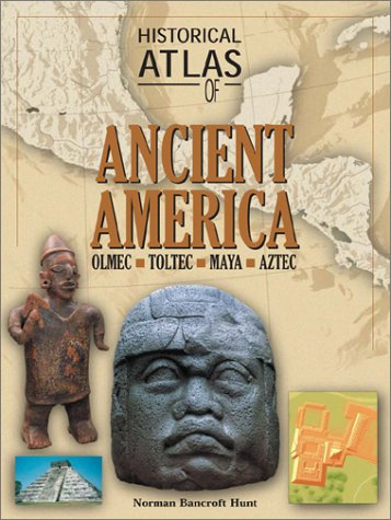 Historical Atlas of Ancient America (Historical Atlas Series)