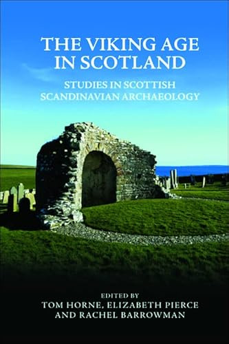 The Viking Age in Scotland: Studies in Scottish Scandinavian Archaeology