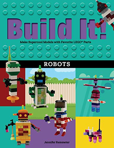 Build It! Robots: Make Supercool Models with Your Favorite LEGO® Parts: 9