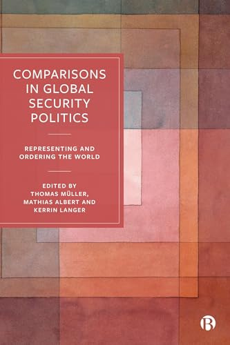 Comparisons in Global Security Politics: Representing and Ordering the World