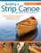 Building a Strip Canoe: Full-Sized Plans and Instructions for Eight Easy-to-Build, Field Tested Canoes