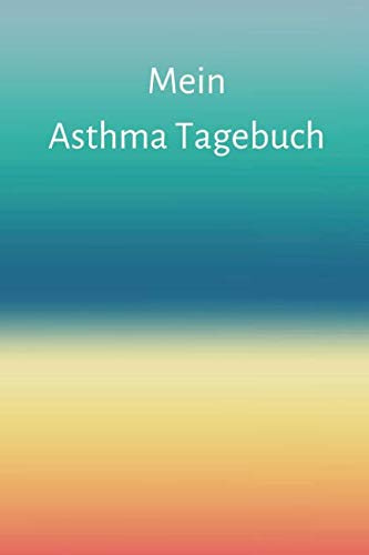 Mein Asthma Tagebuch: Peak Flow Tabelle / Protokoll mit 100 Seiten für 700 Einträge