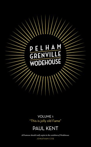 Pelham Grenville Wodehouse: Volume 1: This is jolly old Fame