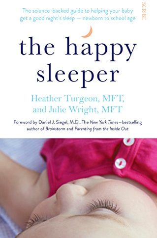 The Happy Sleeper: the science-backed guide to helping your baby get a good night's sleep newborn to school age