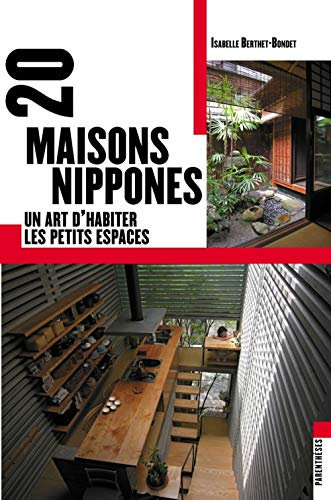 20 maisons nippones: Un art d'habiter les petits espaces