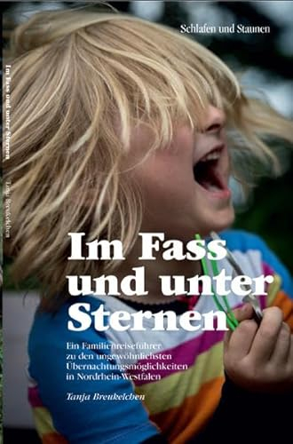 Im Fass und unter Sternen: Ein Familienreiseführer zu den ungewöhnlichsten Übernachtungsmöglichkeiten in Nordrhein-Westfalen