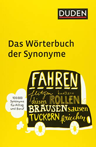 Duden – Das Wörterbuch der Synonyme: 100.000 Synonyme für Alltag und Beruf