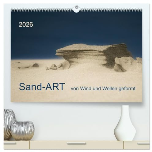 Sand-ART, von Wind und Wellen geformt (hochwertiger Premium Wandkalender 2026 DIN A2 quer), Kunstdruck in Hochglanz: Wind und Wellen formen am Strand ... von zarter Schönheit. (CALVENDO Natur)