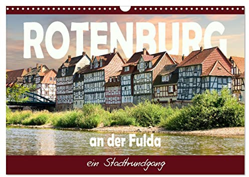 Rotenburg an der Fulda, ein Stadtrundgang (Wandkalender 2026 DIN A3 quer), CALVENDO Monatskalender: Eine kleine Stadt in Nordhessen (CALVENDO Orte)