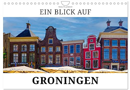 Ein Blick auf Groningen (Wandkalender 2026 DIN A4 quer), CALVENDO Monatskalender: Groningen - das versteckte Juwel! (CALVENDO Orte)