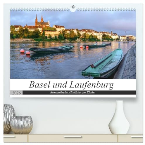 Basel und Laufenburg - Romantische Altstädte am Rhein (hochwertiger Premium Wandkalender 2026 DIN A2 quer), Kunstdruck in Hochglanz: Stadtansichten von Basel und Laufenburg (CALVENDO Orte)