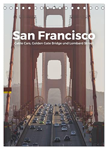 San Francisco - Cable Cars, Golden Gate Bridge und Lombard Street (Tischkalender 2026 DIN A5 hoch), CALVENDO Monatskalender: Entdecken Sie eine grandiose Reise nach San Francisco. (CALVENDO Orte)