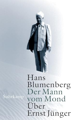 Der Mann vom Mond: Über Ernst Jünger