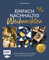 Einfach nachhaltig – Weihnachten: Umweltbewusst durch die Weihnachtszeit – Dekorieren, backen und schenken