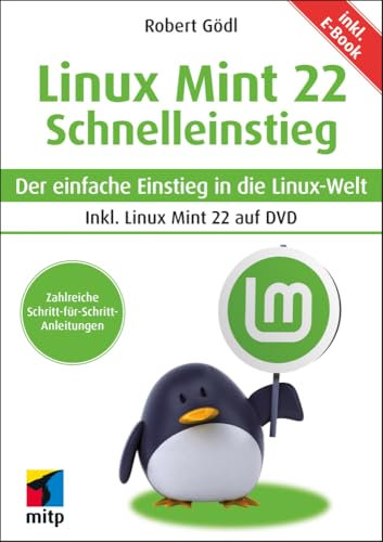 Linux Mint 22 - Schnelleinstieg: Der einfache Einstieg in die Linux-Welt. inkl. E-Book und Linux Mint auf DVD(mitp Schnelleinstieg)