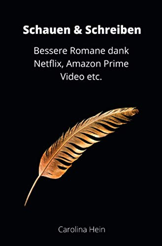 Schauen & Schreiben: Bessere Romane dank Netflix, Amazon Prime Video etc.
