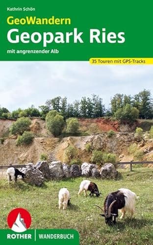 GeoWandern Geopark Ries – mit angrenzender Alb: 35 Touren. Mit GPS-Tracks (Rother Wanderbuch)