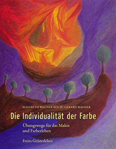 Die Individualität der Farbe: Übungswege für das Malen und Farberleben.