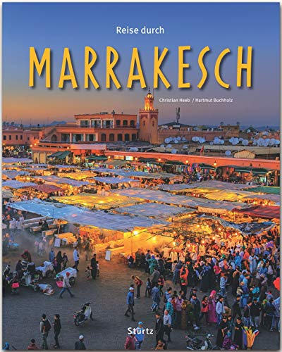 Reise durch Marrakesch: Ein Bildband mit über 180 Bildern auf 140 Seiten - STÜRTZ-Verlag: Ein Bildband mit über 200 Bildern - STÜRTZ-Verlag