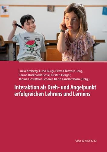 Interaktion als Dreh- und Angelpunkt erfolgreichen Lehrens und Lernens.