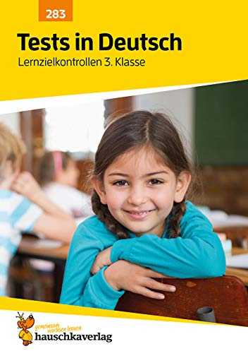 Übungsheft mit Tests in Deutsch 3. Klasse: Echte Klassenarbeiten mit Punktevergabe und Lösungen - Rechtschreibung, Grammatik und Lesen üben (Lernzielkontrollen, Band 283)
