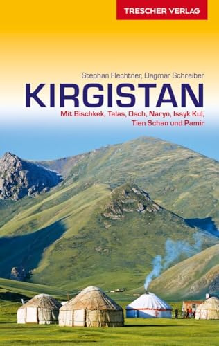 Reiseführer Kirgistan: Mit Bischkek, Talas, Osch, Naryn, Issyk Kul, Tien Schan und Pamir