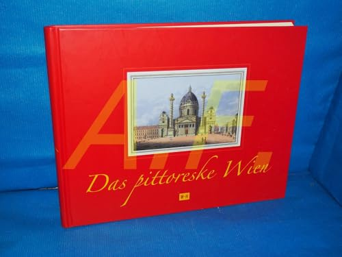 Das pittoreske Wien: Tranquillo Mollos Ansichtenalbum Wien's vorzüglichste Gebäude und Monumente.