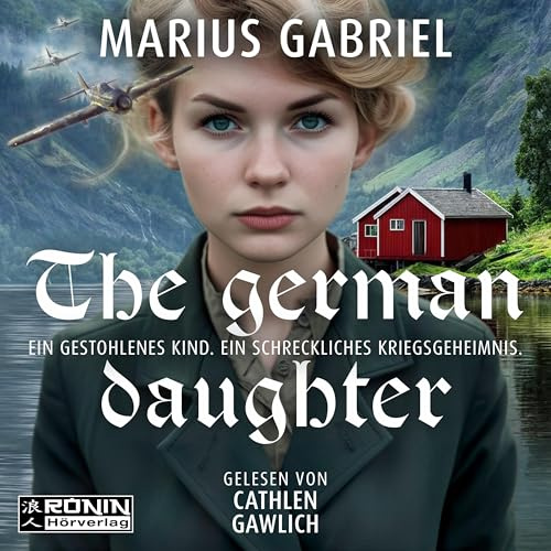 The German Daughter: Ein fesselnder und herzergreifender Roman vor dem Hintergrund des Zweiten Weltkrieges von Marius Gabriel