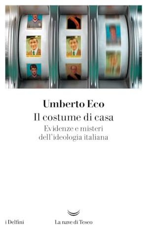 Il costume di casa. Evidenze e misteri dell'ideologia italiana
