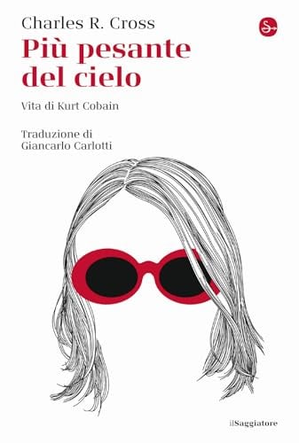 Più pesante del cielo. Vita di Kurt Cobain (La cultura)