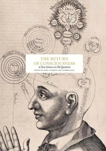The return of consciousness: new science on old questions (Essay Series)