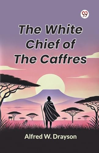 The White Chief of the Caffres