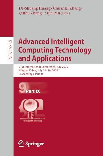 Advanced Intelligent Computing Technology and Applications: 21st International Conference, ICIC 2025, Ningbo, China, July 26–29, 2025, Proceedings, Part IX (Lecture Notes in Computer Science)