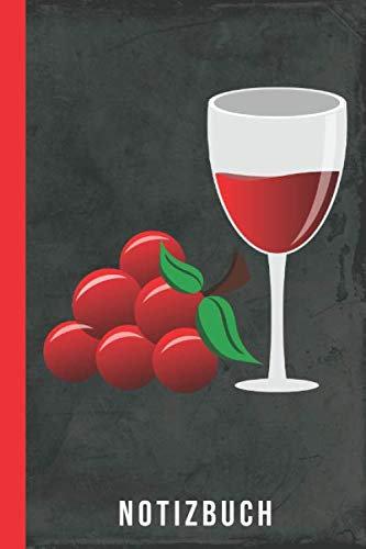 Notizbuch: Wein-Liebhaber Weinkenner Geschenk Weinglas Weinrebe (Weingenuss, Band 1)