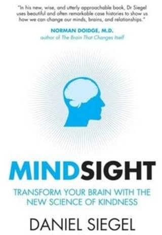 Mindsight: Transform Your Brain with the New Science of Empathy