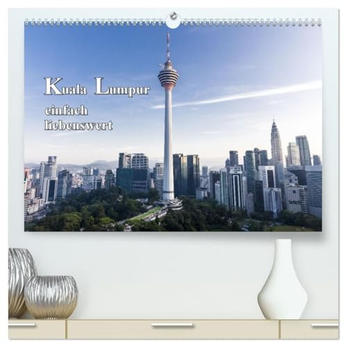 Kuala Lumpur einfach liebenswert (hochwertiger Premium Wandkalender 2026 DIN A2 quer), Kunstdruck in Hochglanz: Malaysia Stadtansicht Kuala Lumpur (CALVENDO Orte)