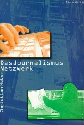Das Journalismus-Netzwerk: Wie mediale Infrastrukturen journalistische Qualität beeinflussen (Beiträge zur Medien- und Kommunikationsgesellschaft)
