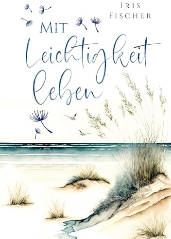 Mit Leichtigkeit leben: Wie du dich als hochsensibler Mensch zentrierst und in deine Mitte findest (Achtsamkeit für Hochsensible)
