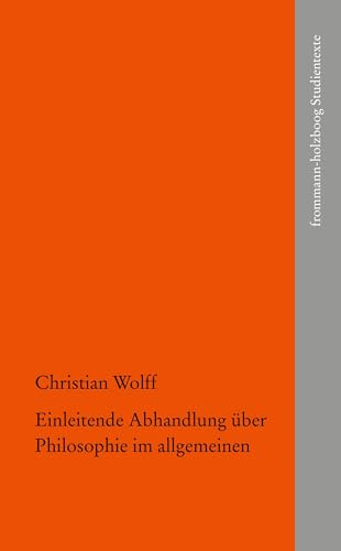 Einleitende Abhandlung über Philosophie im allgemeinen: Übersetzt, eingeleitet und herausgegeben von Günter Gawlick und Lothar Kreimendahl. (frommann-holzboog Studientexte, Band 8)