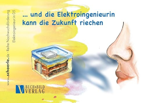 ... und die Elektroingenieurin kann die Zukunft riechen: Reihe Nachwuchsförderung 05