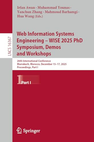 Web Information Systems Engineering - WISE 2025: 26th International Conference, Marrakech, Morocco, December 15–17, 2025, Proceedings, Part I (Lecture Notes in Computer Science)