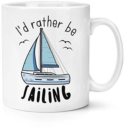 I'd Rather Be Sailing 10oz Mug Cup