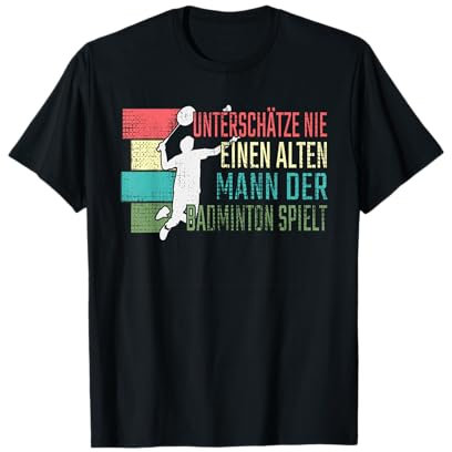 Unterschätze nie einen alten Mann der Badminton spielt T-Shirt