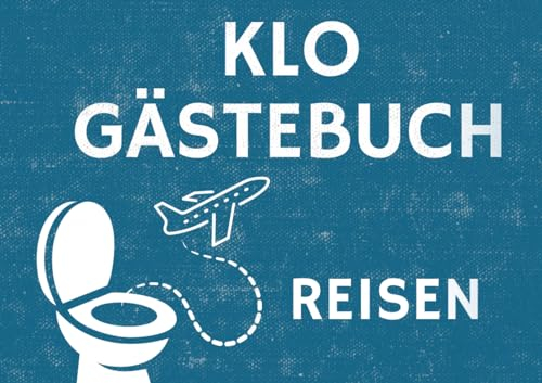 Klo Gästebuch Reisen: Eine lebendige Sammlung von Reiseerlebnissen zum Ausfüllen, die das stille Örtchen zum Schauplatz unvergesslicher Unterhaltung ... macht. Ideal als originelles Einzugsgeschenk!