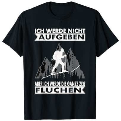 Ich werde nicht aufgeben aber die ganze Zeit Fluchen T-Shirt
