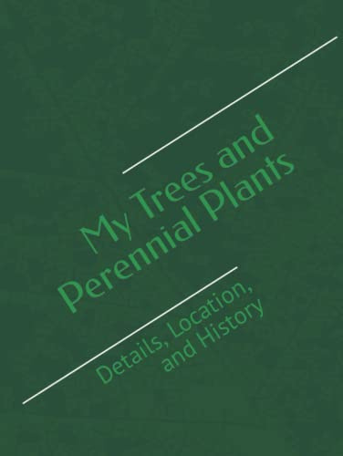 My Trees and Perennial Plants: Details, Location, and History