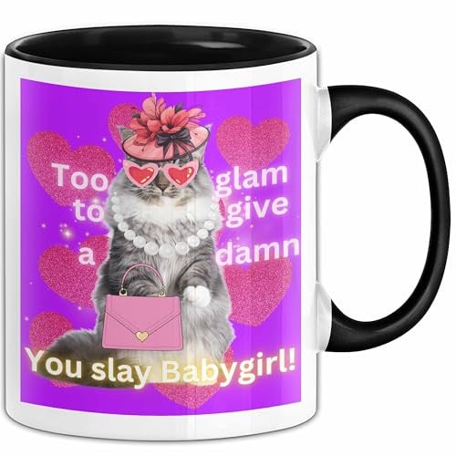 Meme Tasse Geschenk Lustiger Becher Katze Too Glam To Give A Damn You Slay Babygirl (Schwarz)